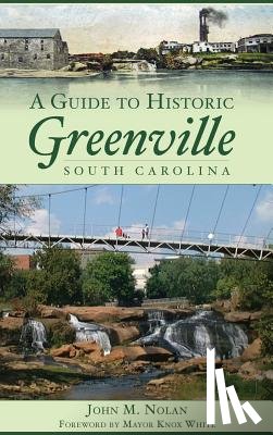 Nolan, John M. - A Guide to Historic Greenville, South Carolina