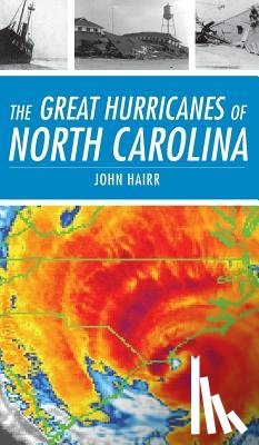 Hairr, John - The Great Hurricanes of North Carolina