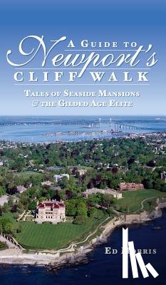 Morris, Ed - A Guide to Newport's Cliff Walk: Tales of Seaside Mansions & the Gilded Age Elite