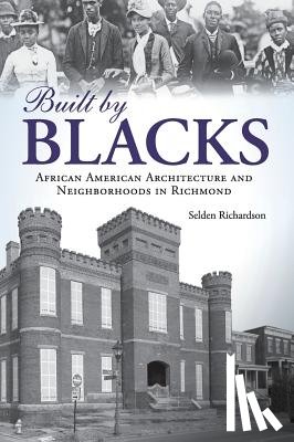 Richardson, Selden - Built by Blacks: African American Architecture and Neighborhoods in Richmond
