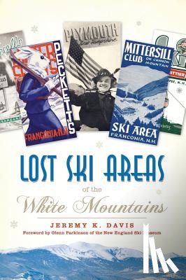 Davis, Jeremy K. - Lost Ski Areas of the White Mountains