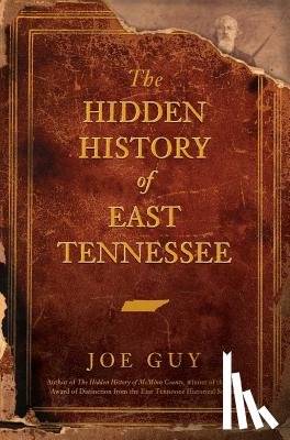 Guy, Joe - The Hidden History of East Tennessee