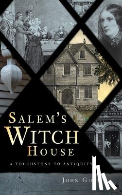 Goff, John - Salem's Witch House: A Touchstone to Antiquity