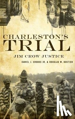 Crooks, Daniel J. - Charleston's Trial: Jim Crow Justice