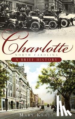 Kratt, Mary - Charlotte, North Carolina: A Brief History
