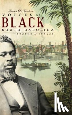 Fordham, Damon L. - Voices of Black South Carolina: Legend & Legacy
