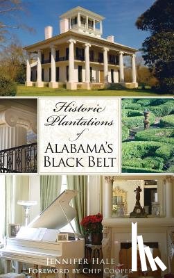 Hale, Jennifer - Historic Plantations of Alabama's Black Belt