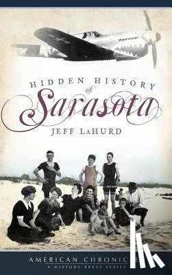 Lahurd, Jeff - Hidden History of Sarasota
