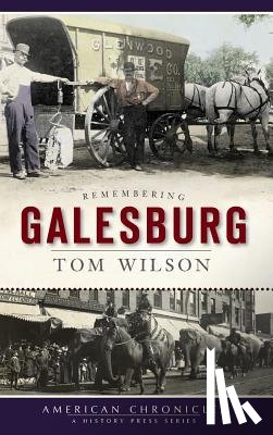 Wilson, Tom - Remembering Galesburg