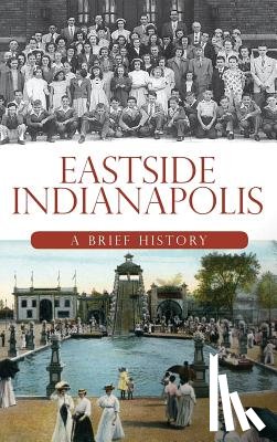 Young, Julie - Eastside Indianapolis: A Brief History