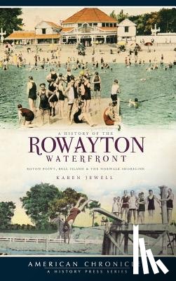 Jewell, Karen - A History of the Rowayton Waterfront: Roton Point, Bell Island & the Norwalk Shoreline
