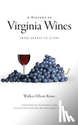 Rowe, Walker Elliott - A History of Virginia Wines: From Grapes to Glass