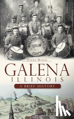 Marsh, DiAnn - Galena, Illinois: A Brief History