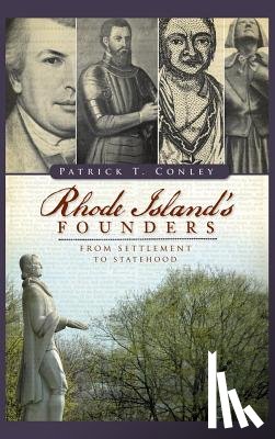 Conley, Patrick T. - Rhode Island Founders: From Settlement to Statehood