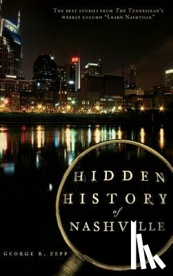 Zepp, George R. - Hidden History of Nashville