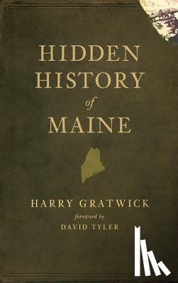 Gratwick, Harry - Hidden History of Maine