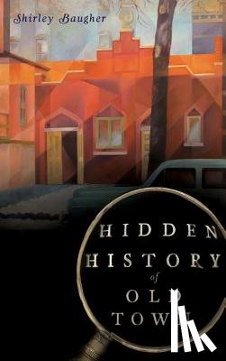 Baugher, Shirley - Hidden History of Old Town