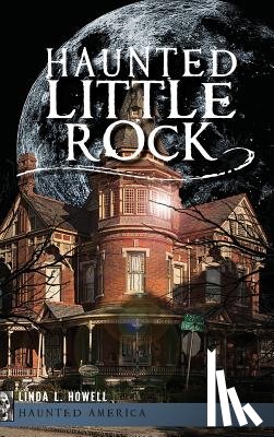Howell, Linda L. - Haunted Little Rock
