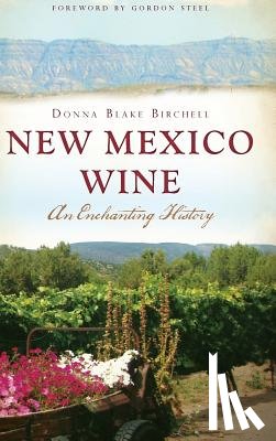 Birchell, Donna Blake - New Mexico Wine: An Enchanting History
