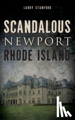 Stanford, Larry - Scandalous Newport, Rhode Island