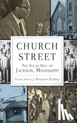 Sweet, Grace - Church Street: The Sugar Hill of Jackson, Mississippi