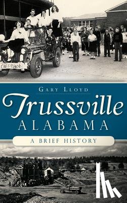 Lloyd, Gary - Trussville, Alabama: A Brief History