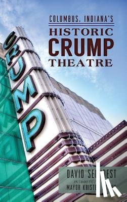 Sechrest, David - Columbus, Indiana's Historic Crump Theatre