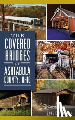 Feather, Carl E. - The Covered Bridges of Ashtabula County, Ohio