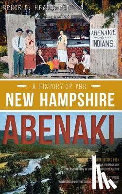 Heald, Bruce D. - A History of the New Hampshire Abenaki