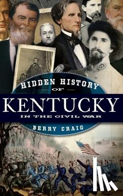 Craig, Berry - Hidden History of Kentucky in the Civil War