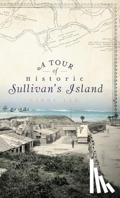 Lee, Cindy - A Tour of Historic Sullivan's Island