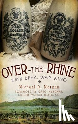 Morgan, Michael D. - Over-The-Rhine: When Beer Was King
