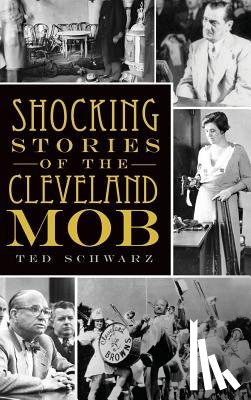 Schwarz, Ted - Shocking Stories of the Cleveland Mob
