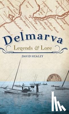 Healey, David - Delmarva Legends & Lore