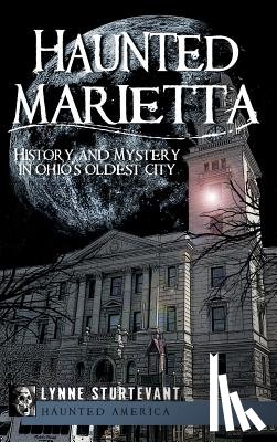 Sturtevant, Lynne - Haunted Marietta: History and Mystery in Ohio's Oldest City