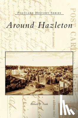 Funk, Richard W. - Around Hazleton