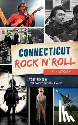 Renzoni, Tony - Connecticut Rock 'n' Roll: A History
