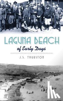 Thurston, J. S. - Laguna Beach of Early Days