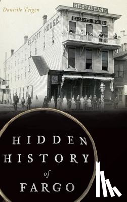 Teigen, Danielle - Hidden History of Fargo