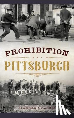 Gazarik, Richard - Prohibition Pittsburgh