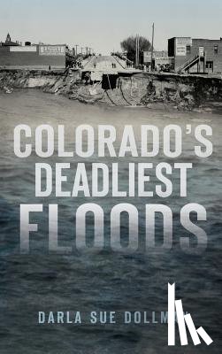 Dollman, Darla Sue - Colorado's Deadliest Floods