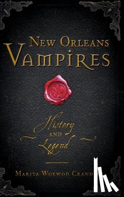 Crandle, Marita Woywod - New Orleans Vampires: History and Legend