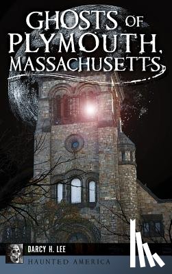 Lee, Darcy H. - Ghosts of Plymouth, Massachusetts