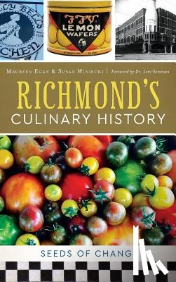 Egan, Maureen - Richmond's Culinary History: Seeds of Change