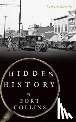 Fleming, Barbara - Hidden History of Fort Collins