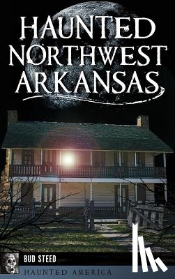 Steed, Bud - Haunted Northwest Arkansas