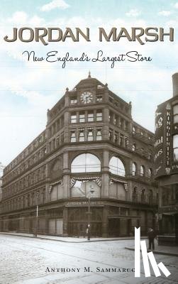 Sammarco, Anthony M. - Jordan Marsh: New England's Largest Store