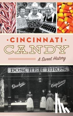 Woellert, Dann - Cincinnati Candy: A Sweet History