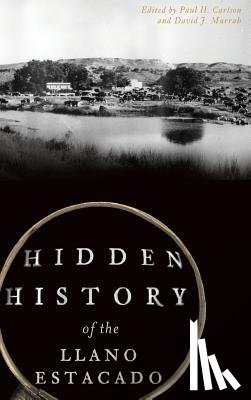 Carlson, Paul H. - Hidden History of the Llano Estacado