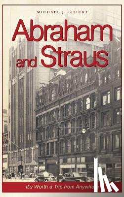 Lisicky, Michael J. - Abraham and Straus: It's Worth a Trip from Anywhere